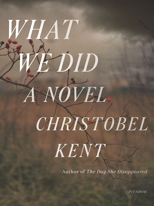 Title details for What We Did by Christobel Kent - Available